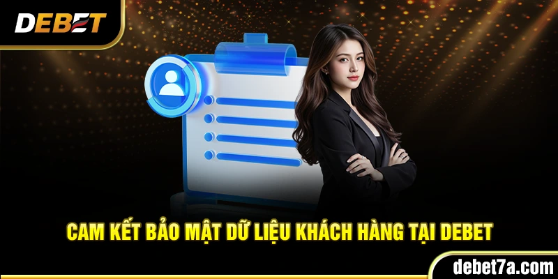 Cam kết bảo mật dữ liệu khách hàng tại Debet