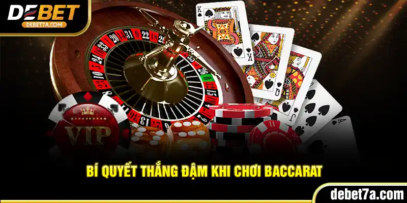 Bí quyết thắng đậm khi chơi Baccarat