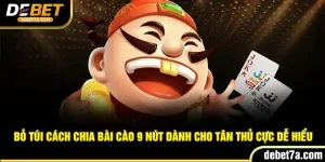 Bỏ Túi Cách Chia Bài Cào 9 Nút Dành Cho Tân Thủ Cực Dễ Hiểu