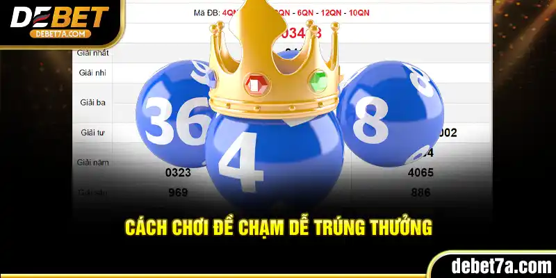 Cách chơi đề chạm dễ trúng thưởng