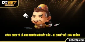 Cách Chơi Tá Lả Cho Người Mới Bắt Đầu – Bí Quyết Để Luôn Thắng