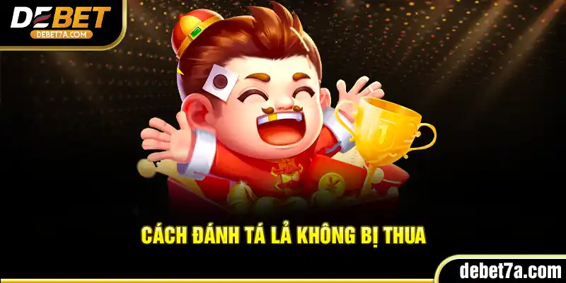Cách đánh Tá Lả không bị thua