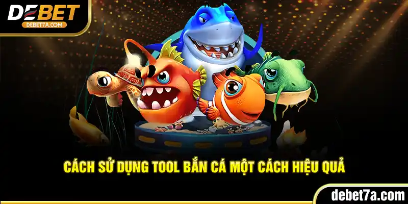 Cách sử dụng tool bắn cá một cách hiệu quả