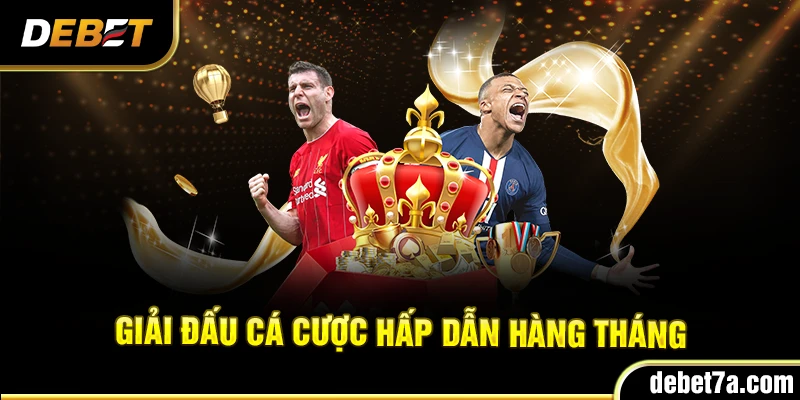 Giải đấu cá cược hấp dẫn hàng tháng