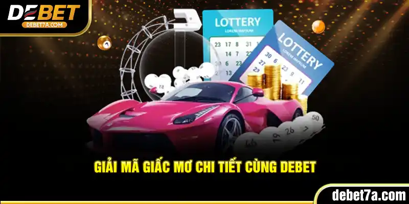 Giải mã giấc mơ chi tiết cùng Debet