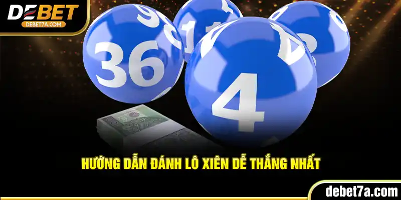 Hướng dẫn đánh lô xiên dễ thắng nhất