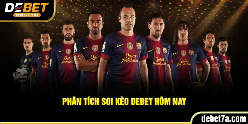 Phân tích soi kèo DEBET hôm nay