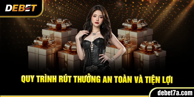 Quy trình rút thưởng an toàn và tiện lợi
