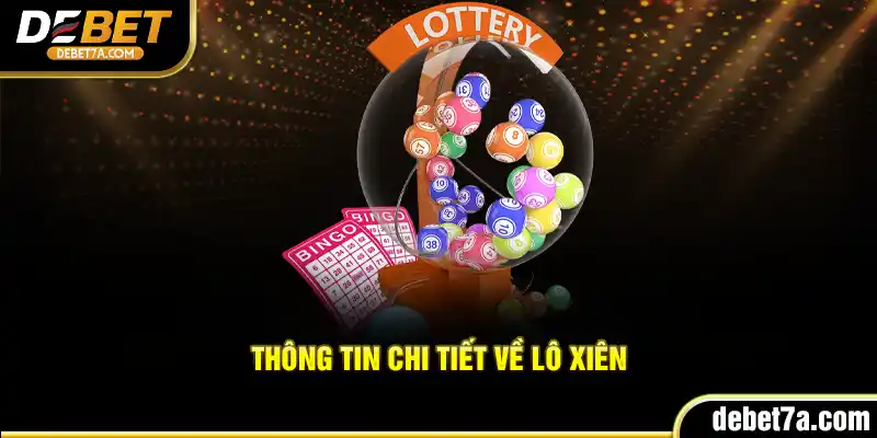 Thông tin chi tiết về Lô Xiên