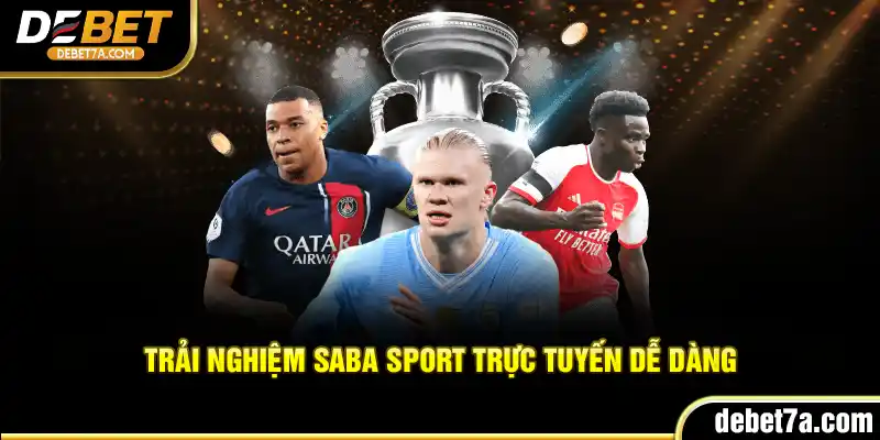 Trải nghiệm Saba Sport trực tuyến dễ dàng