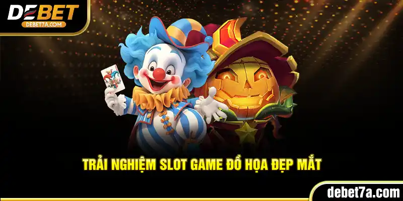 Trải nghiệm Slot Game đồ họa đẹp mắt